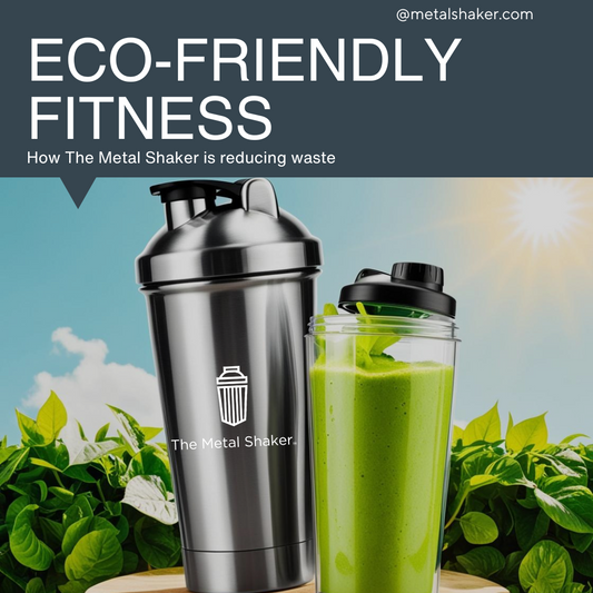 Eco-Friendly Fitness: How The Metal Shaker Is Helping Reduce Plastic Waste