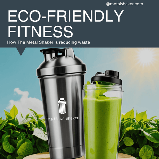 Eco-Friendly Fitness: How The Metal Shaker Is Helping Reduce Plastic Waste - The Metal Shaker